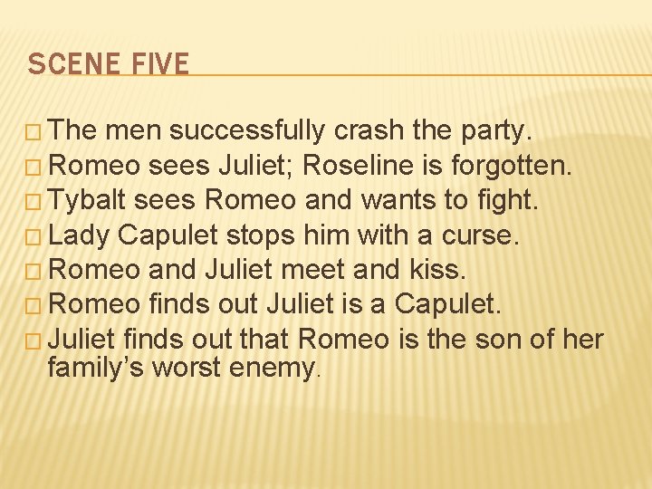 SCENE FIVE � The men successfully crash the party. � Romeo sees Juliet; Roseline