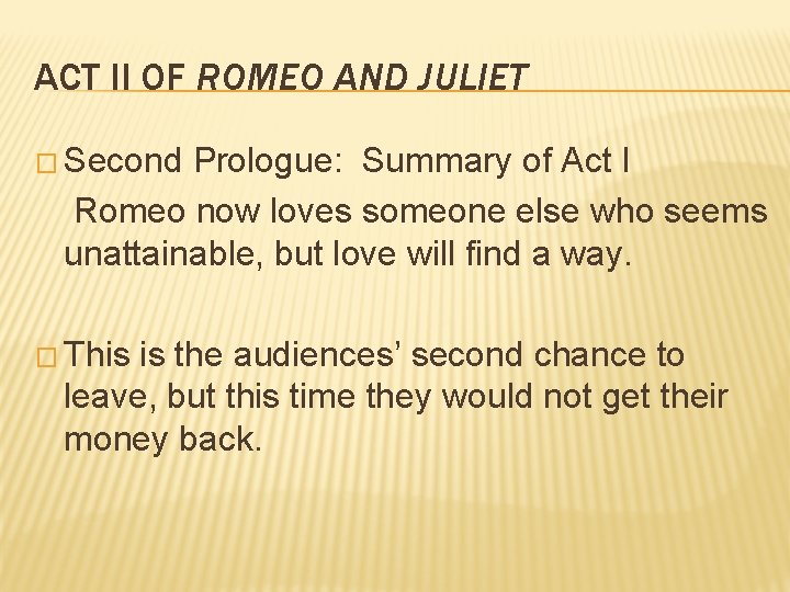 ACT II OF ROMEO AND JULIET � Second Prologue: Summary of Act I Romeo