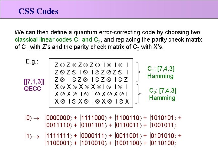 CSS Codes We can then define a quantum error-correcting code by choosing two classical