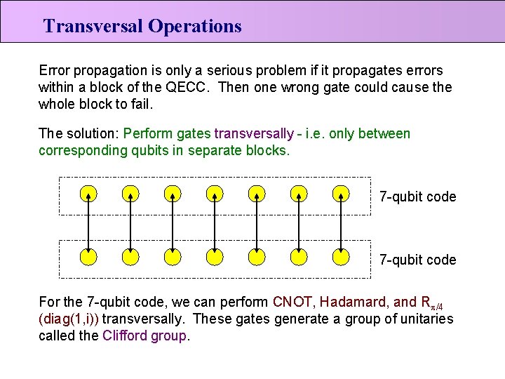 Transversal Operations Error propagation is only a serious problem if it propagates errors within