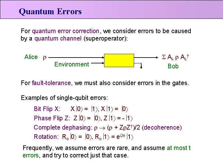Quantum Errors For quantum error correction, we consider errors to be caused by a