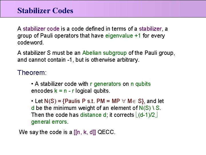 Stabilizer Codes A stabilizer code is a code defined in terms of a stabilizer,