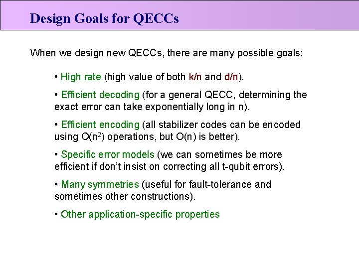 Design Goals for QECCs When we design new QECCs, there are many possible goals: