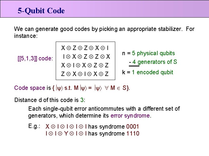 5 -Qubit Code We can generate good codes by picking an appropriate stabilizer. For