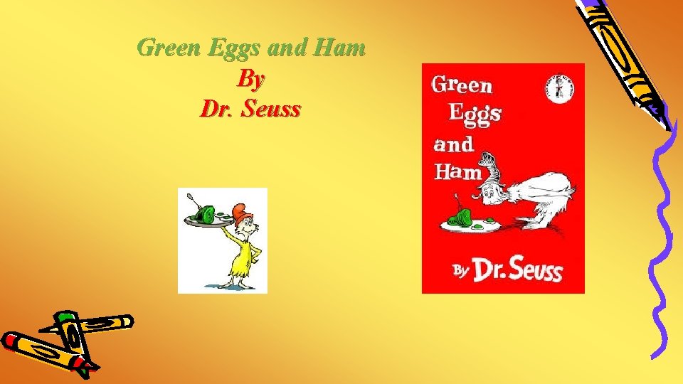 Green Eggs and Ham By Dr. Seuss 