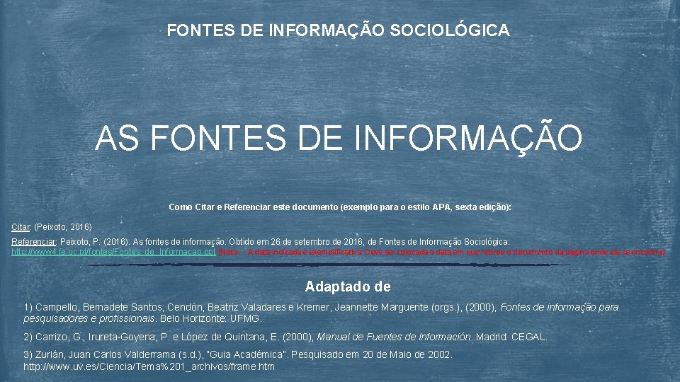 FONTES DE INFORMAÇÃO SOCIOLÓGICA AS FONTES DE INFORMAÇÃO Como Citar e Referenciar este documento