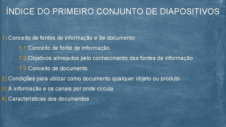 ÍNDICE DO PRIMEIRO CONJUNTO DE DIAPOSITIVOS 1) Conceito de fontes de informação e de