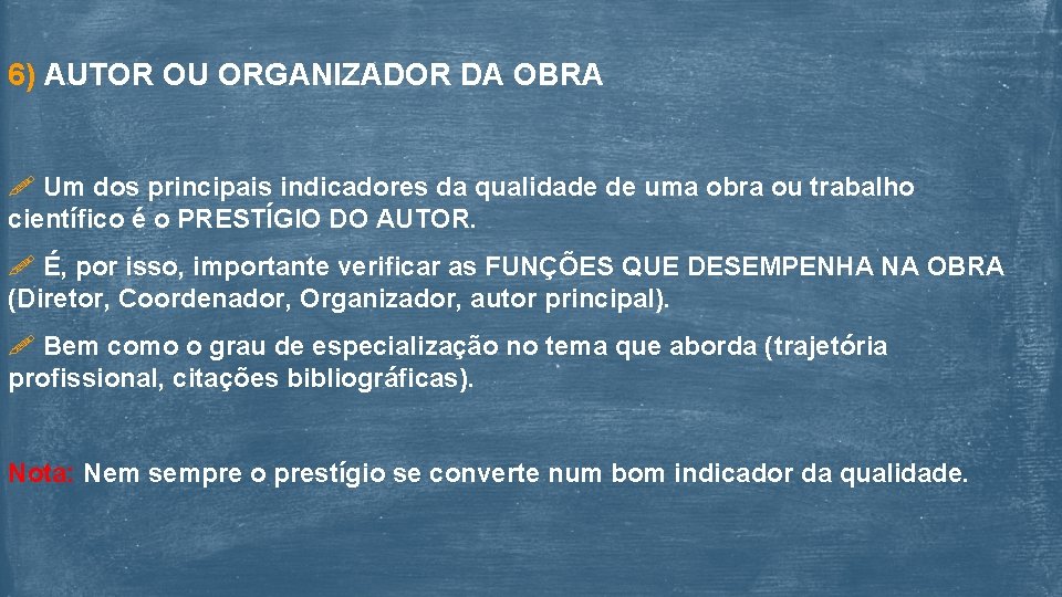 6) AUTOR OU ORGANIZADOR DA OBRA Um dos principais indicadores da qualidade de uma