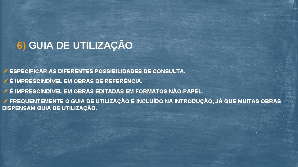 6) GUIA DE UTILIZAÇÃO ESPECIFICAR AS DIFERENTES POSSIBILIDADES DE CONSULTA. É IMPRESCINDÍVEL EM OBRAS