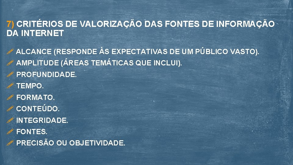 7) CRITÉRIOS DE VALORIZAÇÃO DAS FONTES DE INFORMAÇÃO DA INTERNET ALCANCE (RESPONDE ÀS EXPECTATIVAS