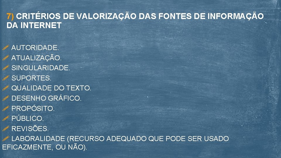 7) CRITÉRIOS DE VALORIZAÇÃO DAS FONTES DE INFORMAÇÃO DA INTERNET AUTORIDADE. ATUALIZAÇÃO. SINGULARIDADE. SUPORTES.