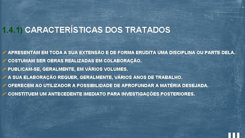 1. 4. 1) CARACTERÍSTICAS DOS TRATADOS APRESENTAM EM TODA A SUA EXTENSÃO E DE