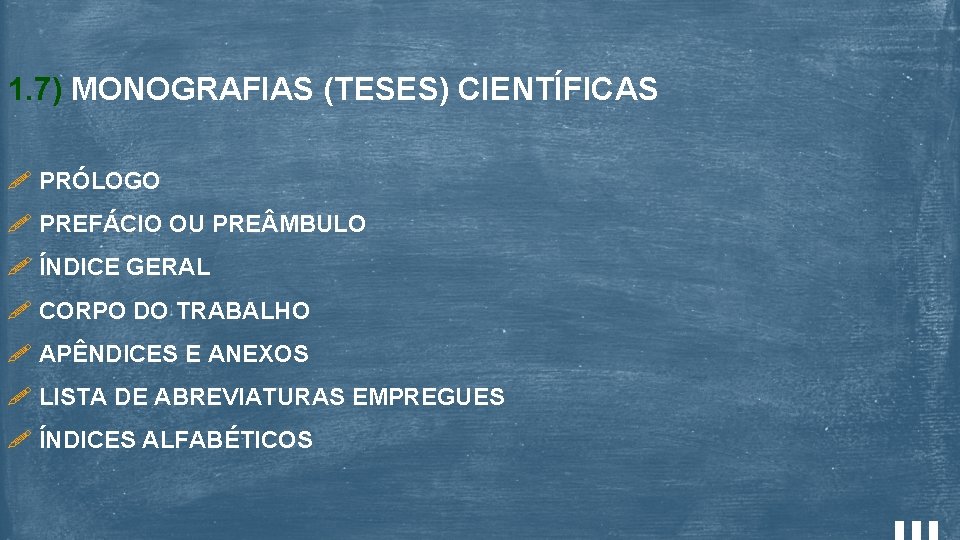 1. 7) MONOGRAFIAS (TESES) CIENTÍFICAS PRÓLOGO PREFÁCIO OU PRE MBULO ÍNDICE GERAL CORPO DO