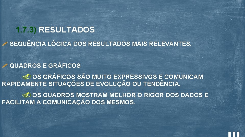1. 7. 3) RESULTADOS SEQUÊNCIA LÓGICA DOS RESULTADOS MAIS RELEVANTES. QUADROS E GRÁFICOS OS