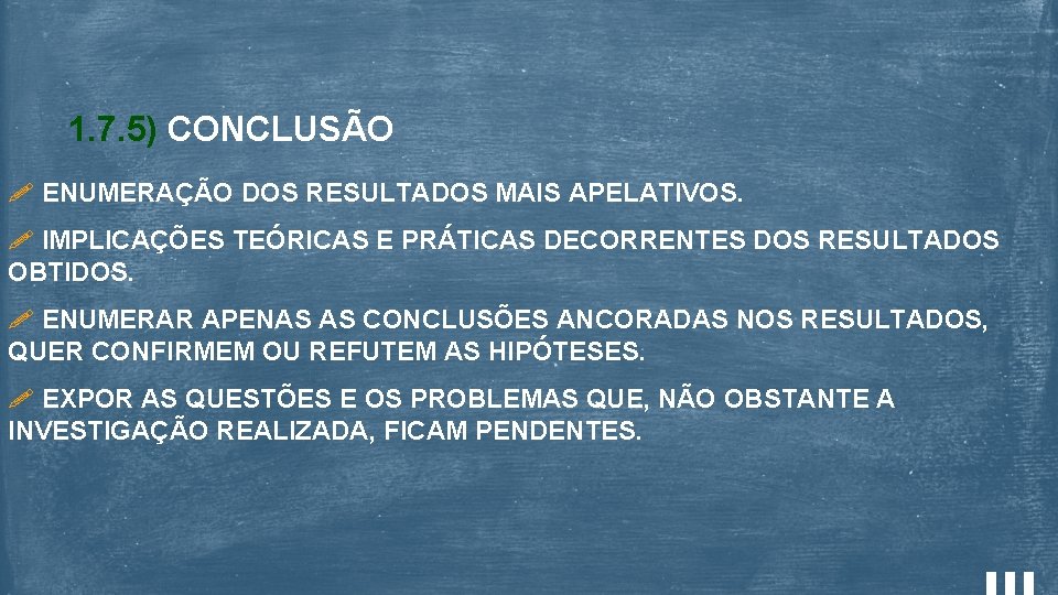 1. 7. 5) CONCLUSÃO ENUMERAÇÃO DOS RESULTADOS MAIS APELATIVOS. IMPLICAÇÕES TEÓRICAS E PRÁTICAS DECORRENTES