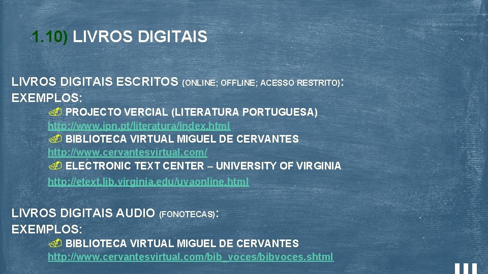 1. 10) LIVROS DIGITAIS ESCRITOS (ONLINE; OFFLINE; ACESSO RESTRITO): EXEMPLOS: PROJECTO VERCIAL (LITERATURA PORTUGUESA)