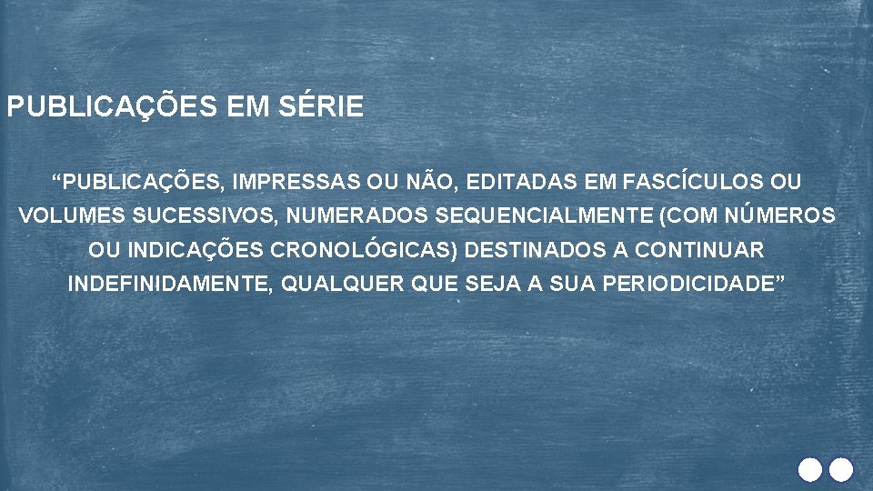 PUBLICAÇÕES EM SÉRIE “PUBLICAÇÕES, IMPRESSAS OU NÃO, EDITADAS EM FASCÍCULOS OU VOLUMES SUCESSIVOS, NUMERADOS