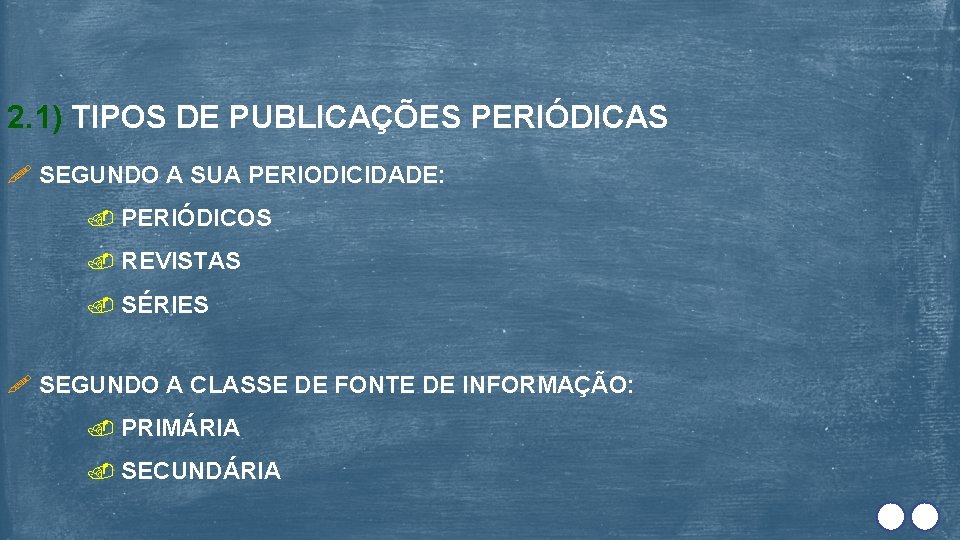 2. 1) TIPOS DE PUBLICAÇÕES PERIÓDICAS SEGUNDO A SUA PERIODICIDADE: PERIÓDICOS REVISTAS SÉRIES SEGUNDO