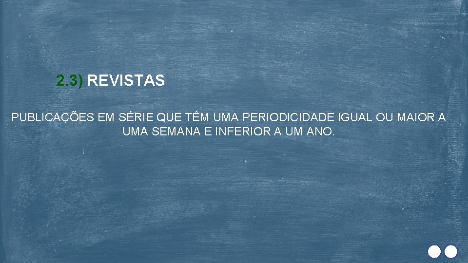 2. 3) REVISTAS PUBLICAÇÕES EM SÉRIE QUE TÊM UMA PERIODICIDADE IGUAL OU MAIOR A