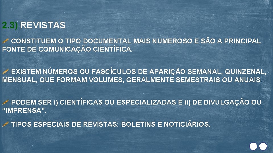 2. 3) REVISTAS CONSTITUEM O TIPO DOCUMENTAL MAIS NUMEROSO E SÃO A PRINCIPAL FONTE