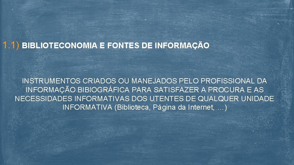 1. 1) BIBLIOTECONOMIA E FONTES DE INFORMAÇÃO INSTRUMENTOS CRIADOS OU MANEJADOS PELO PROFISSIONAL DA