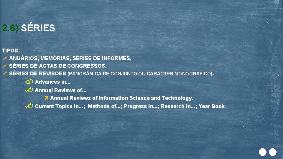 2. 6) SÉRIES TIPOS: ANUÁRIOS, MEMÓRIAS, SÉRIES DE INFORMES. SÉRIES DE ACTAS DE CONGRESSOS.