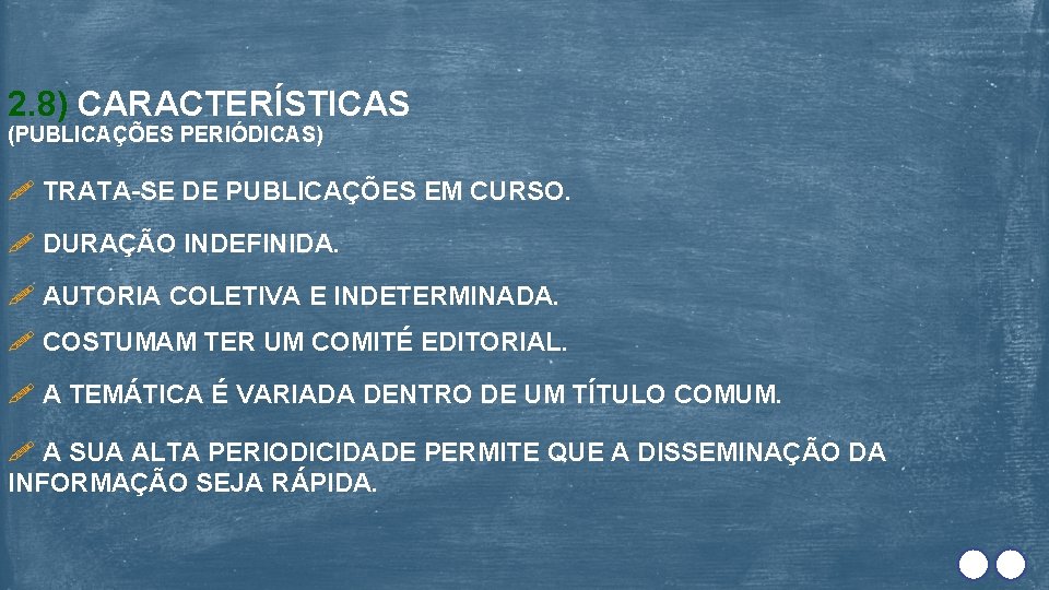 2. 8) CARACTERÍSTICAS (PUBLICAÇÕES PERIÓDICAS) TRATA-SE DE PUBLICAÇÕES EM CURSO. DURAÇÃO INDEFINIDA. AUTORIA COLETIVA