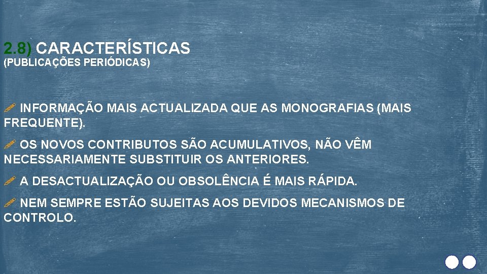 2. 8) CARACTERÍSTICAS (PUBLICAÇÕES PERIÓDICAS) INFORMAÇÃO MAIS ACTUALIZADA QUE AS MONOGRAFIAS (MAIS FREQUENTE). OS