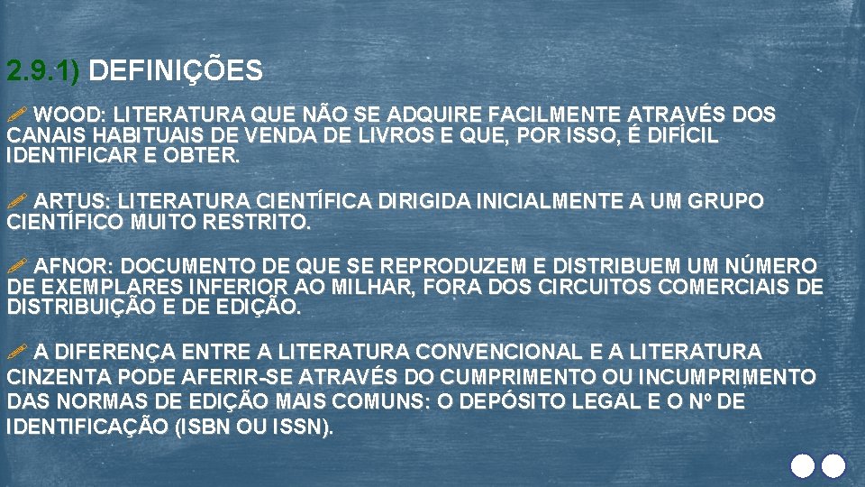 2. 9. 1) DEFINIÇÕES WOOD: LITERATURA QUE NÃO SE ADQUIRE FACILMENTE ATRAVÉS DOS CANAIS