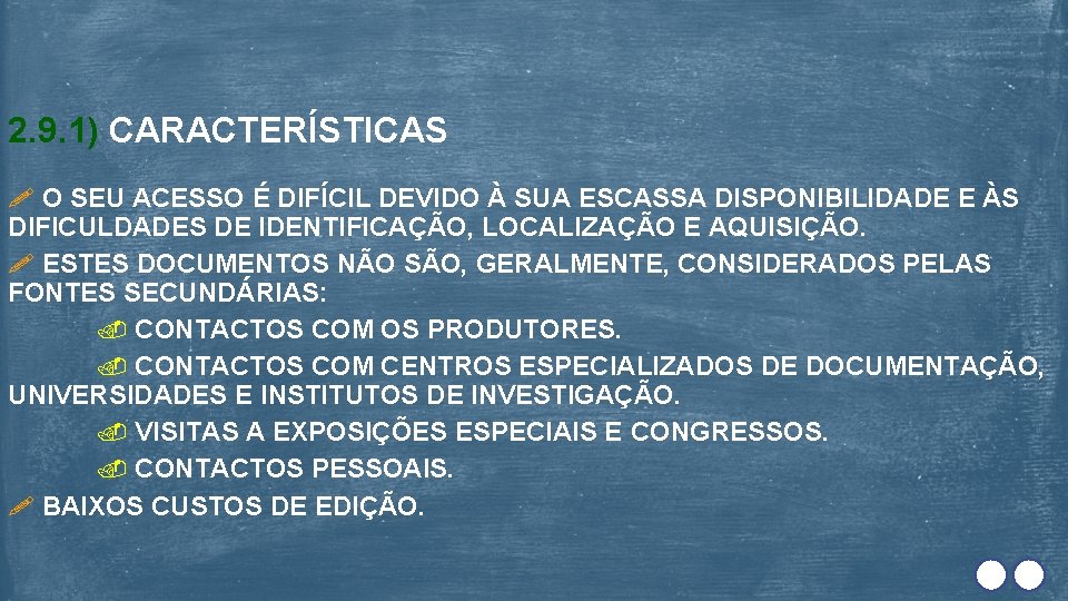 2. 9. 1) CARACTERÍSTICAS O SEU ACESSO É DIFÍCIL DEVIDO À SUA ESCASSA DISPONIBILIDADE