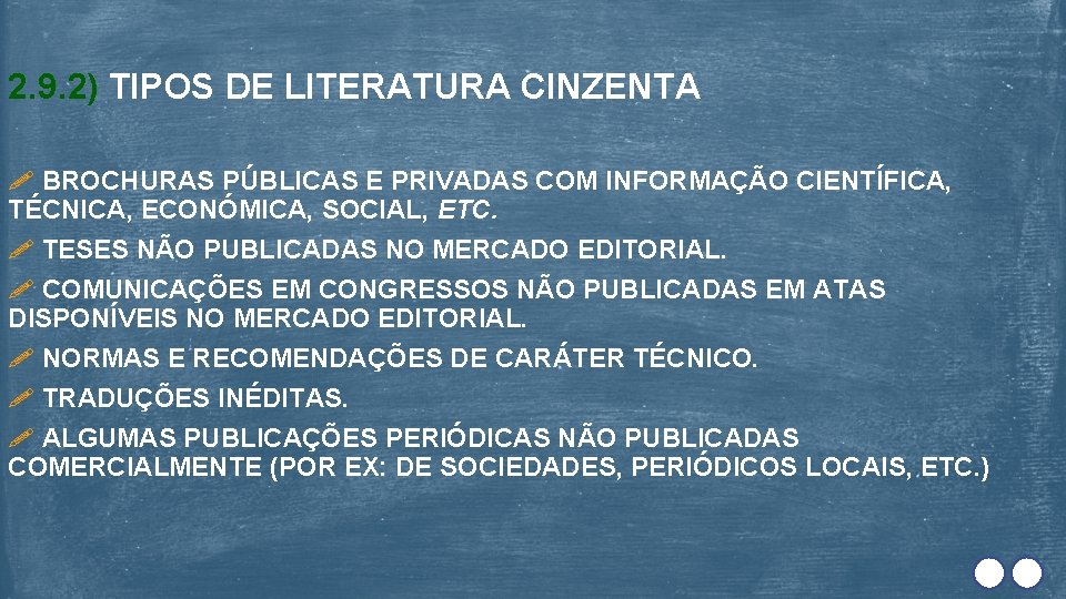 2. 9. 2) TIPOS DE LITERATURA CINZENTA BROCHURAS PÚBLICAS E PRIVADAS COM INFORMAÇÃO CIENTÍFICA,