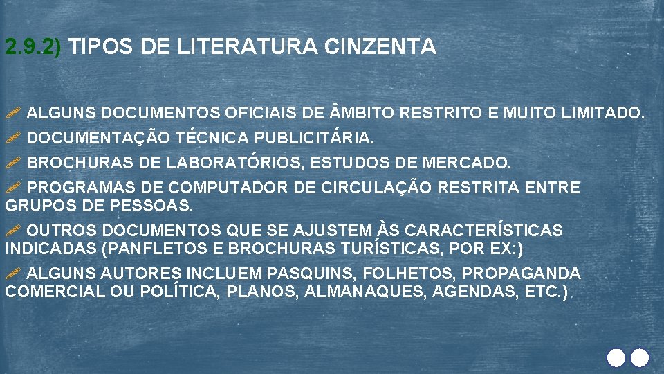 2. 9. 2) TIPOS DE LITERATURA CINZENTA ALGUNS DOCUMENTOS OFICIAIS DE MBITO RESTRITO E