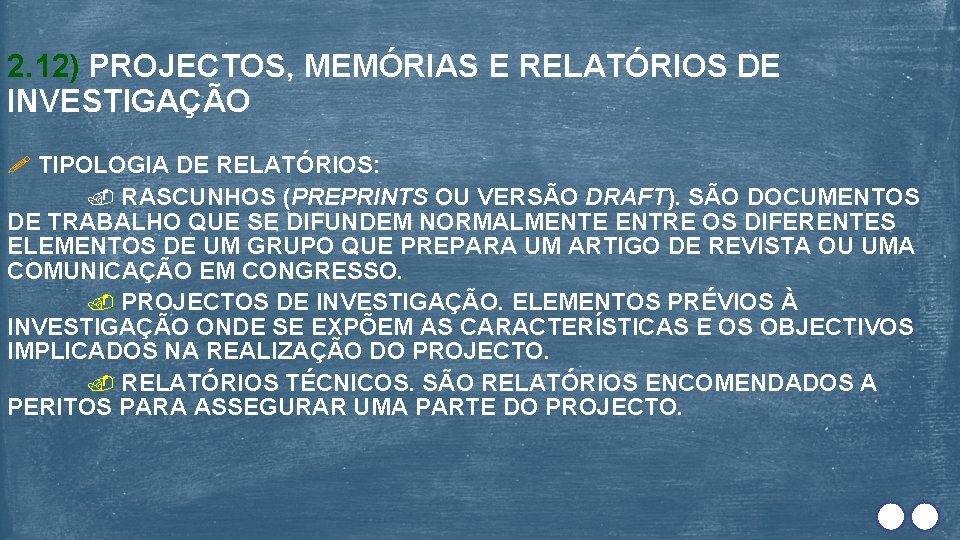 2. 12) PROJECTOS, MEMÓRIAS E RELATÓRIOS DE INVESTIGAÇÃO TIPOLOGIA DE RELATÓRIOS: RASCUNHOS (PREPRINTS OU