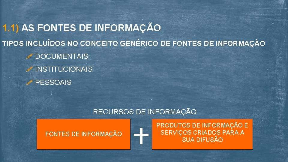 1. 1) AS FONTES DE INFORMAÇÃO TIPOS INCLUÍDOS NO CONCEITO GENÉRICO DE FONTES DE