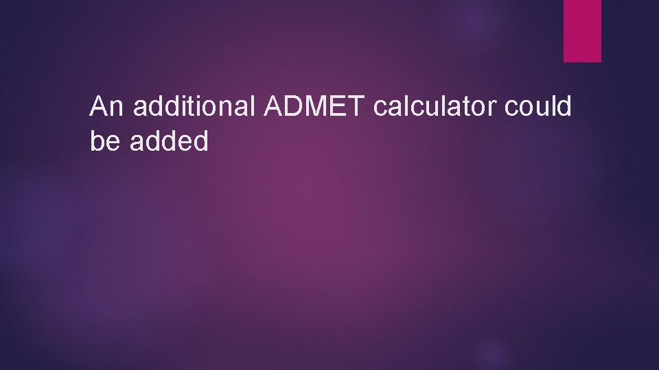 An additional ADMET calculator could be added 