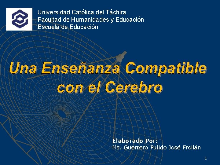 Universidad Católica del Táchira Facultad de Humanidades y Educación Escuela de Educación Elaborado Por: