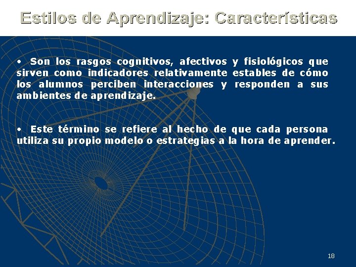  • Son los rasgos cognitivos, afectivos y fisiológicos que sirven como indicadores relativamente