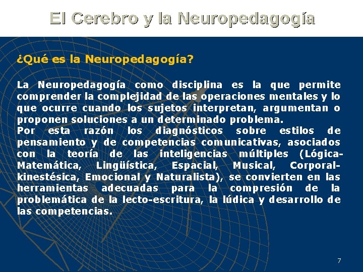 ¿Qué es la Neuropedagogía? La Neuropedagogía como disciplina es la que permite comprender la