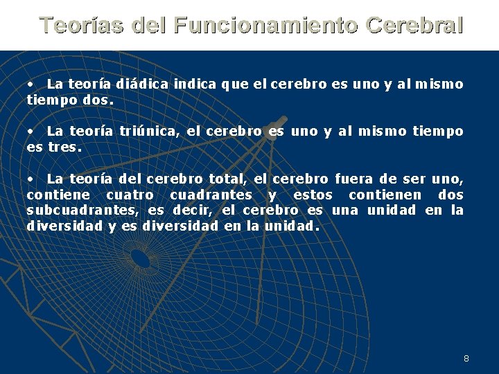  • La teoría diádica indica que el cerebro es uno y al mismo
