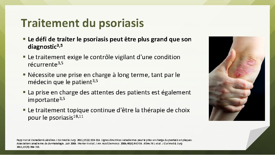 Traitement du psoriasis § Le défi de traiter le psoriasis peut être plus grand