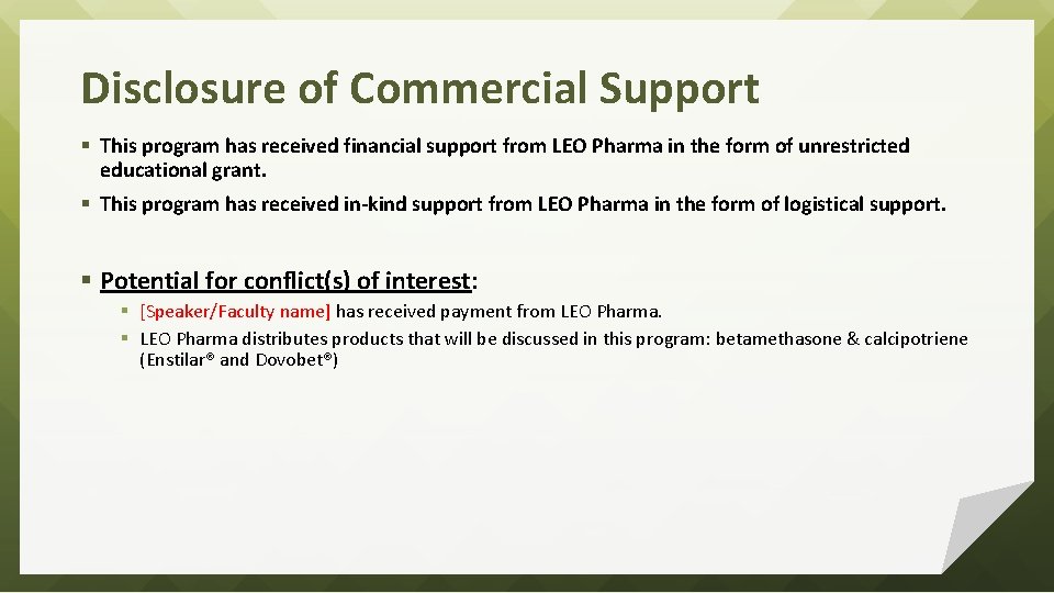 Disclosure of Commercial Support § This program has received financial support from LEO Pharma