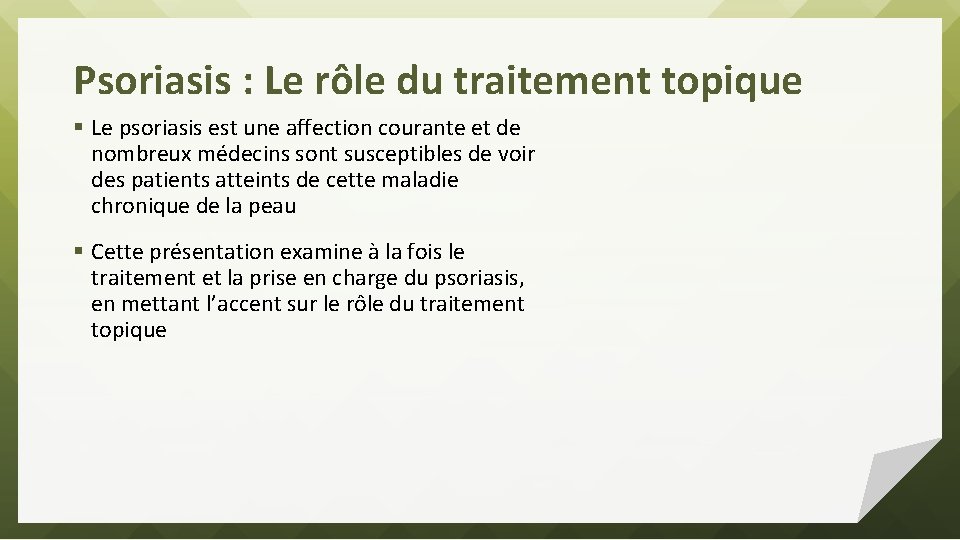 Psoriasis : Le rôle du traitement topique § Le psoriasis est une affection courante