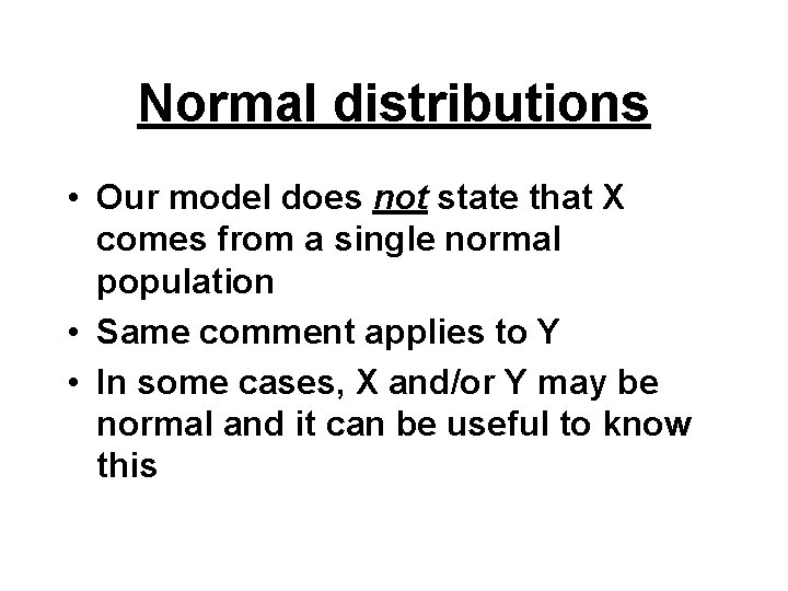Normal distributions • Our model does not state that X comes from a single