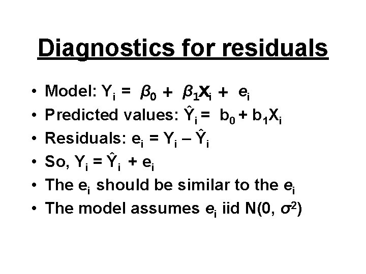 Diagnostics for residuals • • • Model: Yi = β 0 + β 1