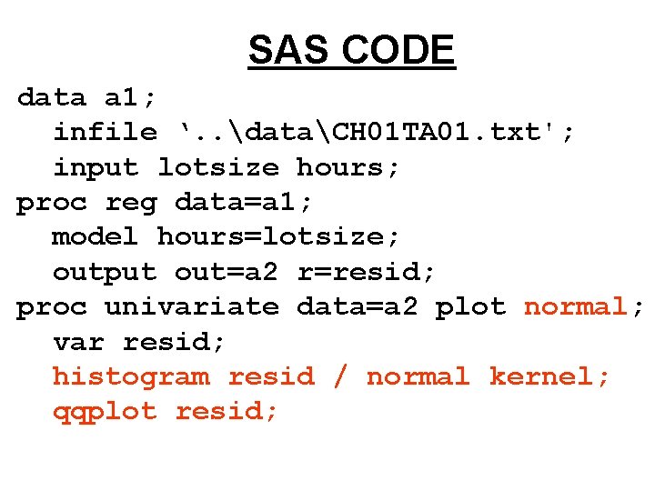 SAS CODE data a 1; infile ‘. . dataCH 01 TA 01. txt'; input