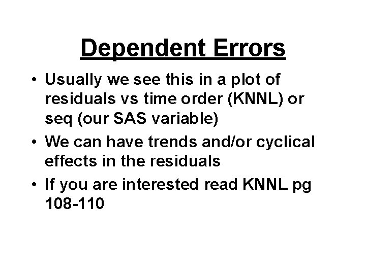 Dependent Errors • Usually we see this in a plot of residuals vs time