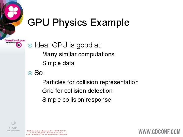 GPU Physics Example > Idea: GPU is good at: Many similar computations > Simple