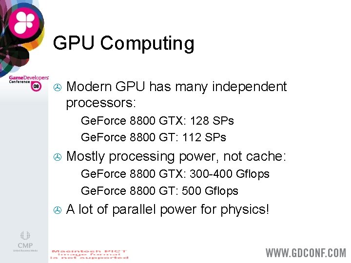 GPU Computing > Modern GPU has many independent processors: Ge. Force 8800 GTX: 128