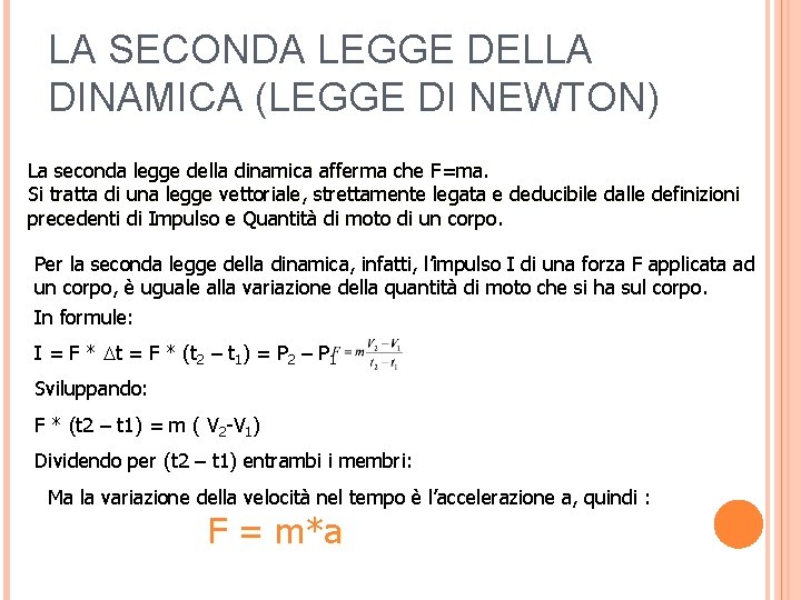 LA SECONDA LEGGE DELLA DINAMICA (LEGGE DI NEWTON) La seconda legge della dinamica afferma