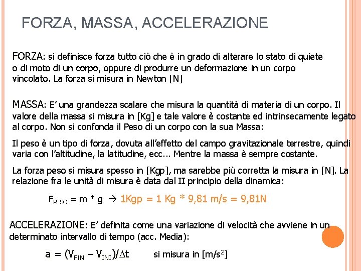 FORZA, MASSA, ACCELERAZIONE FORZA: si definisce forza tutto ciò che è in grado di